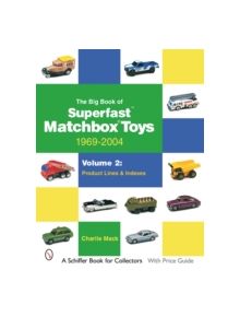 Big Book of Matchbox Superfast Toys: 1969-2004: Vol 2: Product Lines and Indexes - 9780764323225