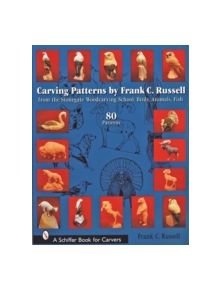 Carving Patterns by Frank C. Russell: from the Stonegate Woodcarving School: Birds, Animals, Fish - 9780764324734