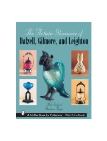 Artistic Glassware of Dalzell, Gilmore and Leighton - 9780764325236