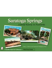 Saratoga Springs: A Brief History in Postcards - 9780764325946