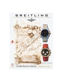 Breitling: The History of a Great Brand of Watches 1884 to the Present - 9780764326707