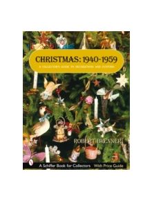 Christmas, 1940-1959: A Collectors Guide to Decorations and Customs - 9780764326721