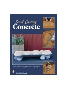 Sand Casting Concrete: Five Easy Projects - 9780764328671