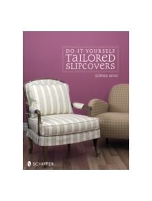 Do-It-Yourself Tailored Slipcovers - 9780764329722