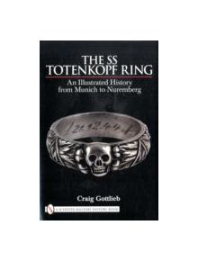 SS Totenkf Ring: Himmler's SS Honor Ring in Detail - 9780764330940