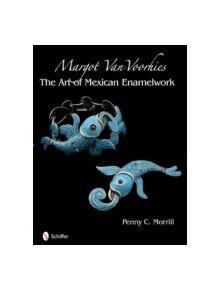 Margot Van Voorhies: The Art of Mexican Enamelework - 9780764335495