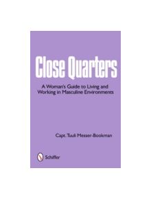 Cle Quarters: A Womans Guide to Living and Working in Masculine Environments - 9780764336317