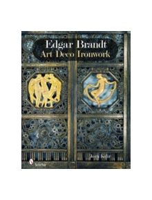 Edgar Brandt: Art Deco Ironwork - 9780764336669