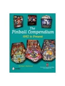 Pinball Compendium: 1982 to Present - 9780764341076