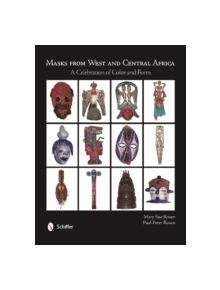 Masks from West and Central Africa: A Celebration of Color and Form - 9780764343360