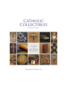 Catholic Collectibles: A Guide to Devotional Memorabilia - 9780764351464