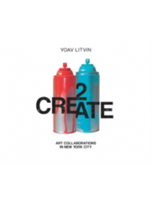 2Create: Art Collaborations in New York City - 9780764352652