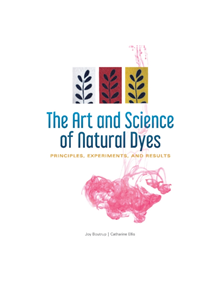 Art and Science of Natural Dyes: Principles, Experiments and Results - 9780764356339