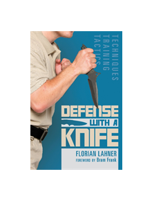 Defense with a Knife: Techniques, Training, Tactics - 9780764356773