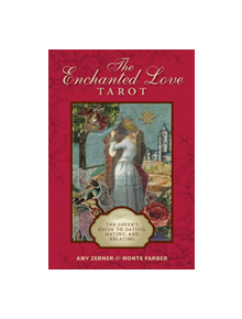 Enchanted Love Tarot: The Lover's Guide to Dating, Mating and Relating - 9780764357091