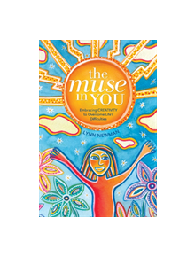 Muse in You: Embracing Creativity to Overcome Life's Difficulties - 9780764357176