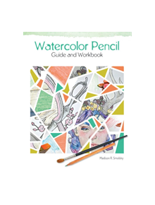 Watercolor Pencil Guide and Workbook - 9780764357367