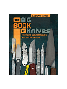 Big Book of Knives: Everything about Mankind's Most Important Tool - 9780764357398