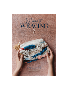 Welcome to Weaving 2: Techniques and Projects to Take You Further - 9780764357688