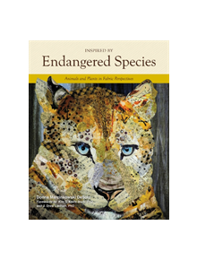 Inspired by Endangered Species: Animals and Plants in Fabric Perspectives - 9780764357893