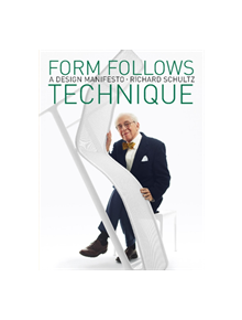 Form Follows Technique: A Design Manifesto - 9195 - 9780764358197