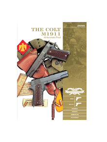 Colt M1911 .45 Automatic Pistol: M1911, M1911A1, Markings, Variants, Ammunition, Accessories - 9780764358258