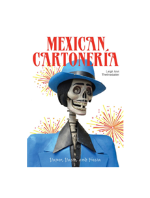 Mexican Cartoneria: Paper, Paste and Fiesta - 9780764358340