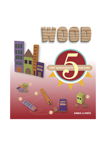 Wood: 5 Step Handicrafts for Kids - 9780764358715