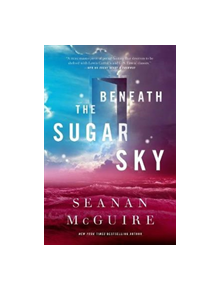 Beneath the Sugar Sky - 9780765393586