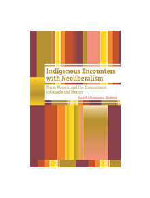 Indigenous Encounters with Neoliberalism - 9780774825092