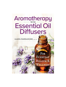 Aromatherapy With Essential Oil Diffusers - 9780778805885