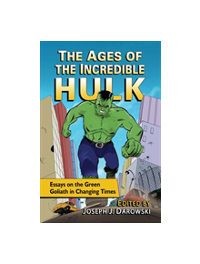 The Ages of the Incredible Hulk - 10555 - 9780786497331