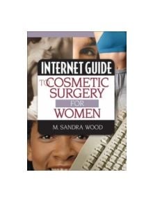 Internet Guide to Cosmetic Surgery for Women - 9780789010674