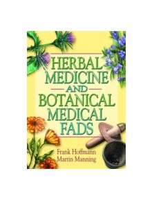 Herbal Medicine and Botanical Medical Fads - 9780789011480