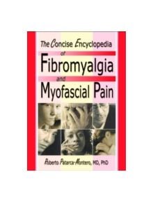 The Concise Encyclopedia of Fibromyalgia and Myofascial Pain - 9780789015280