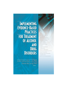 Implementing Evidence-Based Practices for Treatment of Alcohol And Drug Disorders - 9780789031525