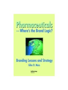 Pharmaceuticals - Where's the Brand Logic? - 9780789032584