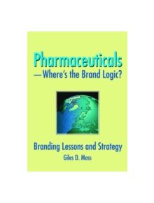 Pharmaceuticals-Where's the Brand Logic? - 9780789032591