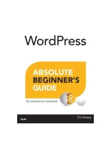 WordPress Absolute Beginner's Guide - 8115 - 9780789752901