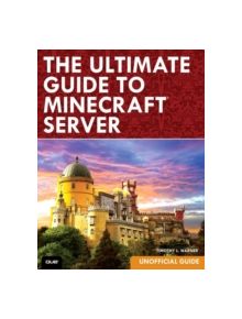 The Ultimate Guide to Minecraft Server - 8115 - 9780789754578