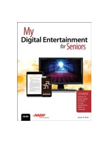 My Digital Entertainment for Seniors (Covers movies, TV, music, books and more on your smartphone, tablet, or computer) - 811