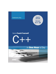 C++ in One Hour a Day, Sams Teach Yourself - 9780789757746