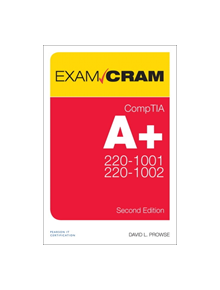 CompTIA A+ 220-1001 and 220-1002 Exam Cram, 2/e - 9780789760579