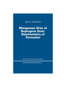 Manganese Ores of Supergene Zone: Geochemistry of Formation - 9780792339069