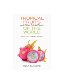 Tropical Fruits and Other Edible Plants of the World - 9780801454172