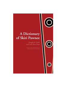 A Dictionary of Skiri Pawnee - 9780803219267