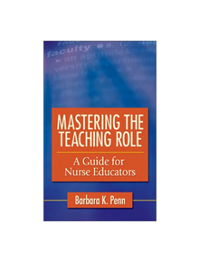 Mastering the Teaching Role: a Guide for Nurse Educators - 20682 - 9780803618237