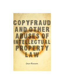 Copyfraud and Other Abuses of Intellectual Property Law - 9780804760065