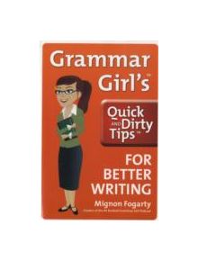 Grammar Girl's Quick and Dirty Tips for Better Writing - 9780805088311