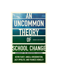 An UnCommon Theory of School Change - 9780807761731